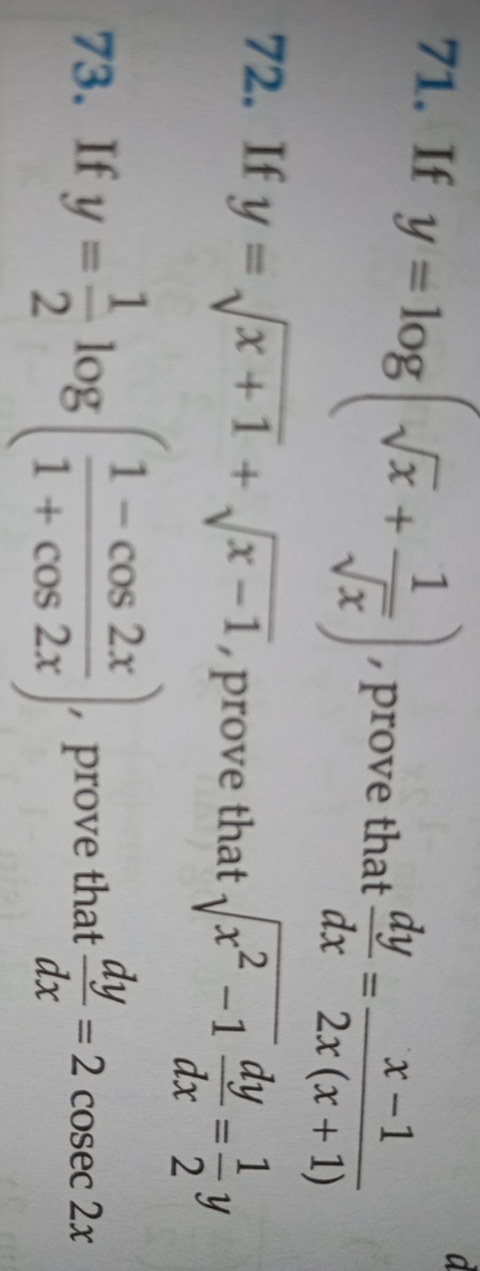 71. If y=log(x​+x​1​), prove that dxdy​=2x(x+1)x−1​
72. If y=x+1​+x−1​