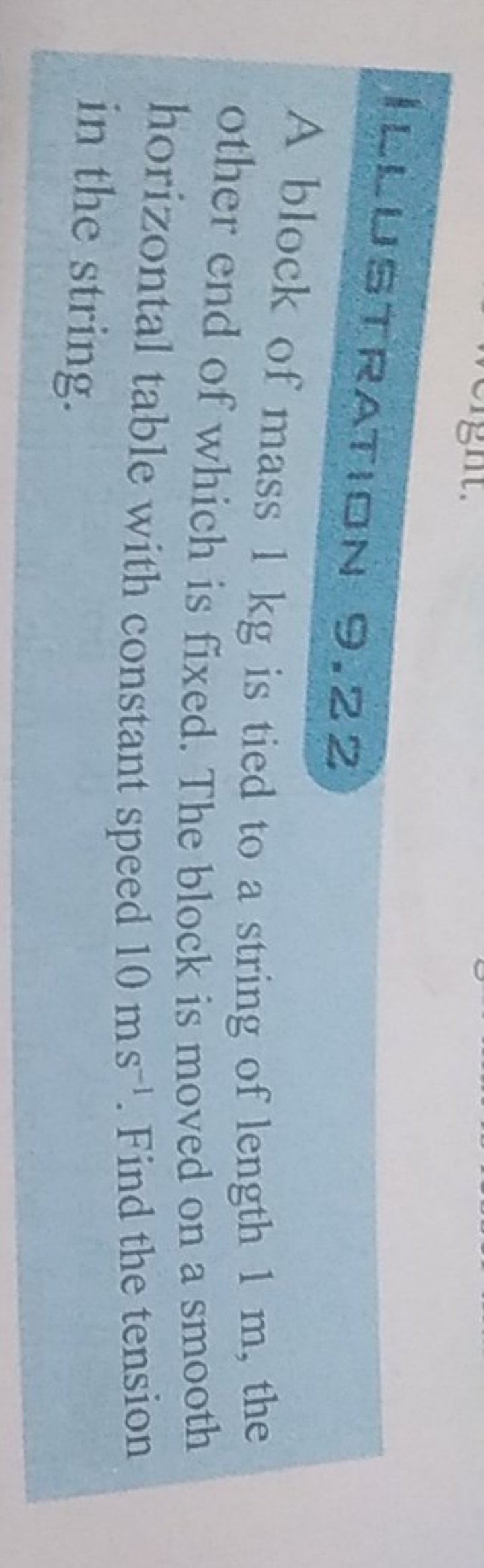 ILLUSTRATIDN 9.22
A block of mass 1 kg is tied to a string of length 1