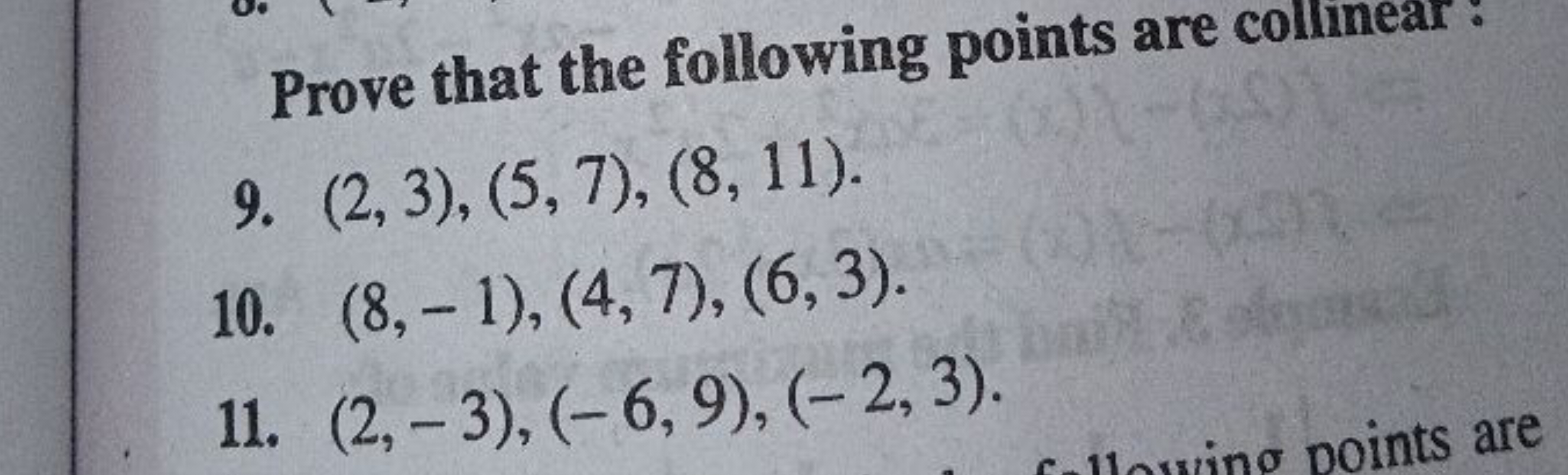 Prove that the following points are collinear:
9. (2,3),(5,7),(8,11).
