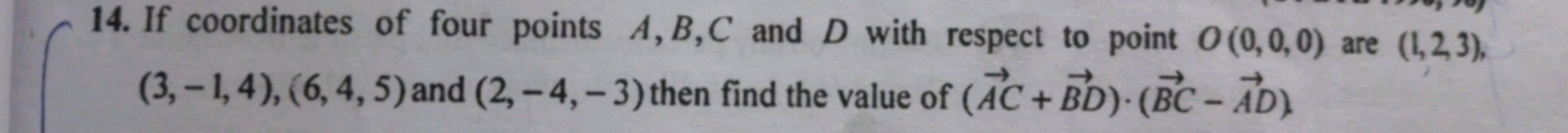 14. If coordinates of four points A,B,C and D with respect to point O(