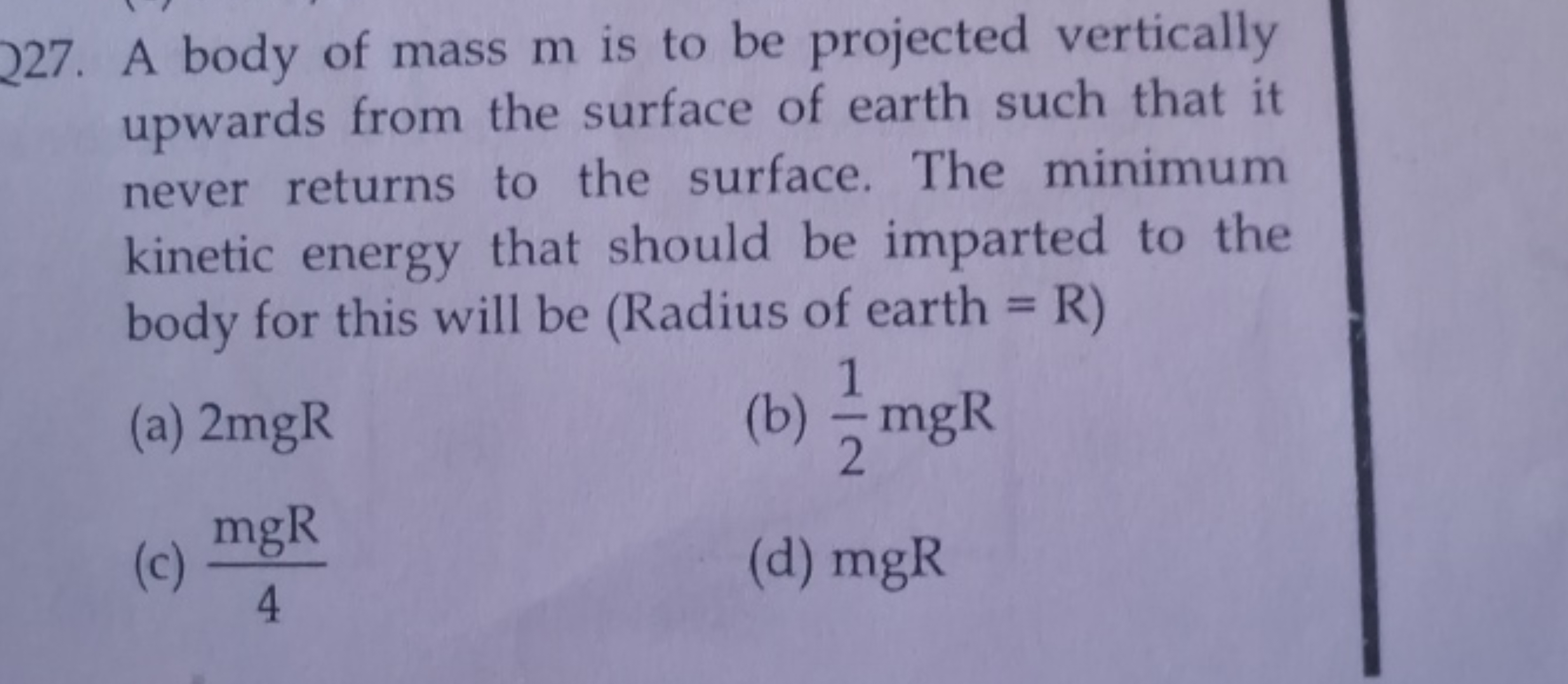 A body of mass m is to be projected vertically upwards from the surfac