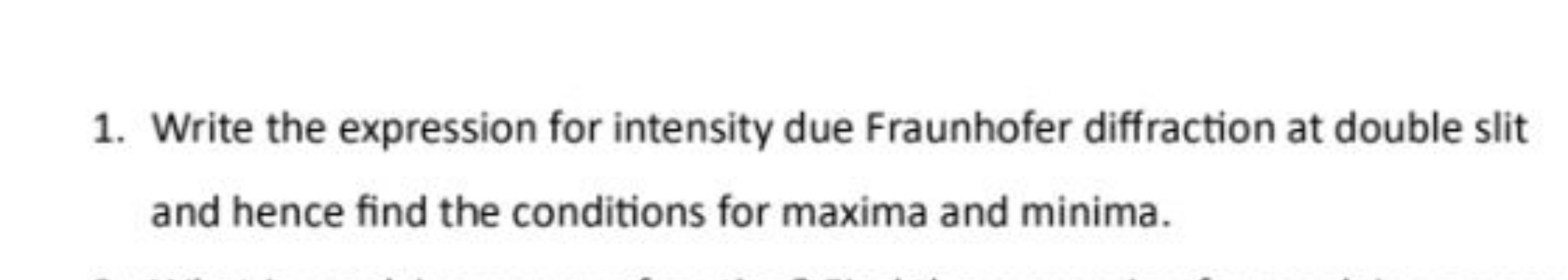 1. Write the expression for intensity due Fraunhofer diffraction at do