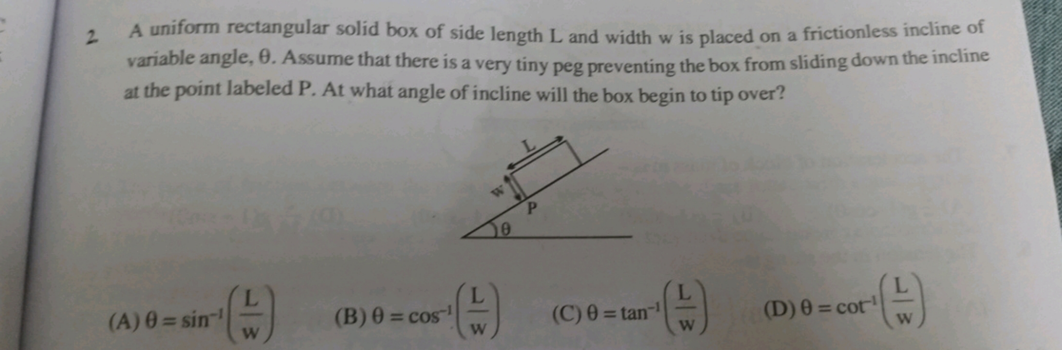 A uniform rectangular solid box of side length L and width w is placed