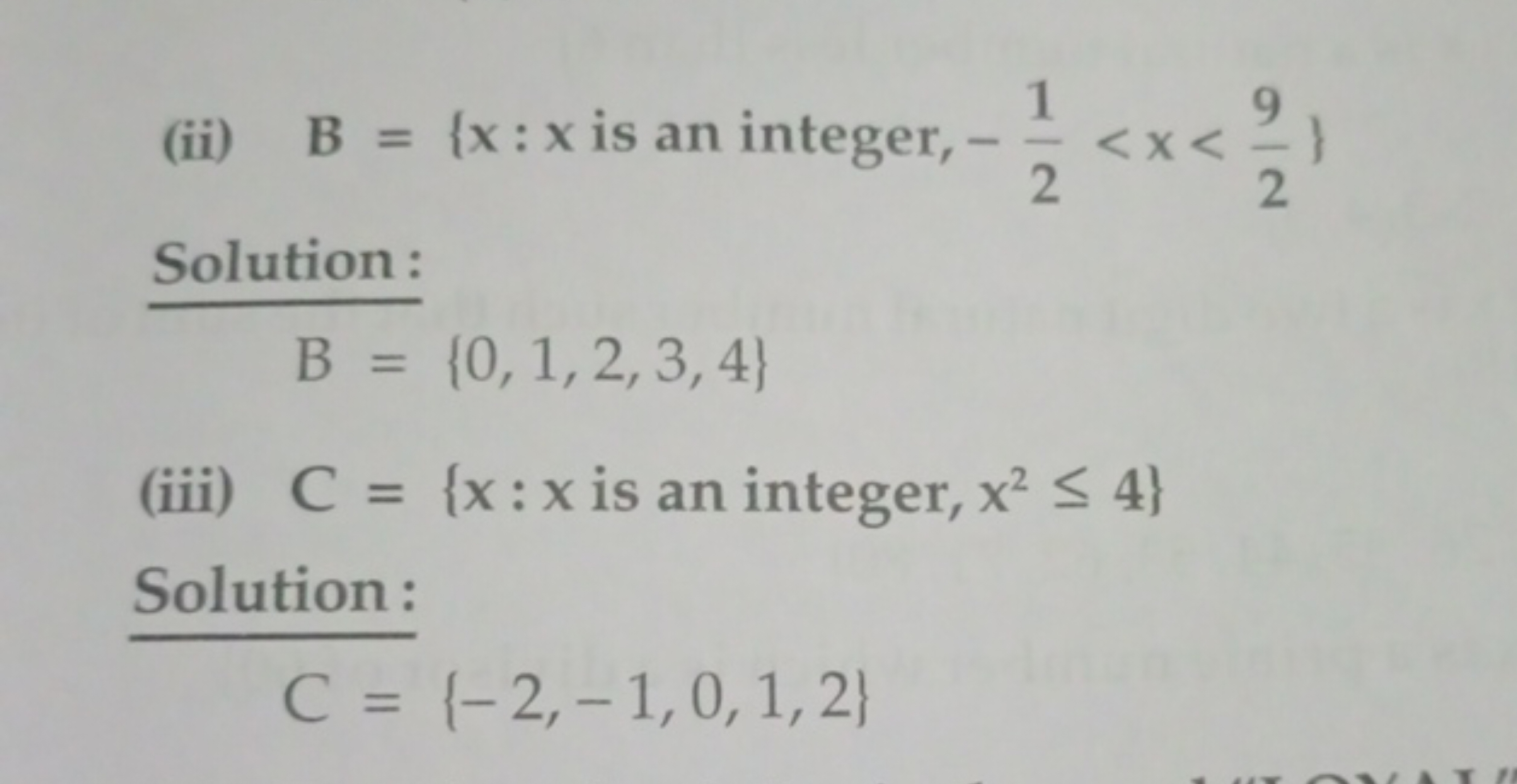 (ii) B={x:x is an integer, −21​<x<29​}
Solution:
B={0,1,2,3,4}
(iii) C