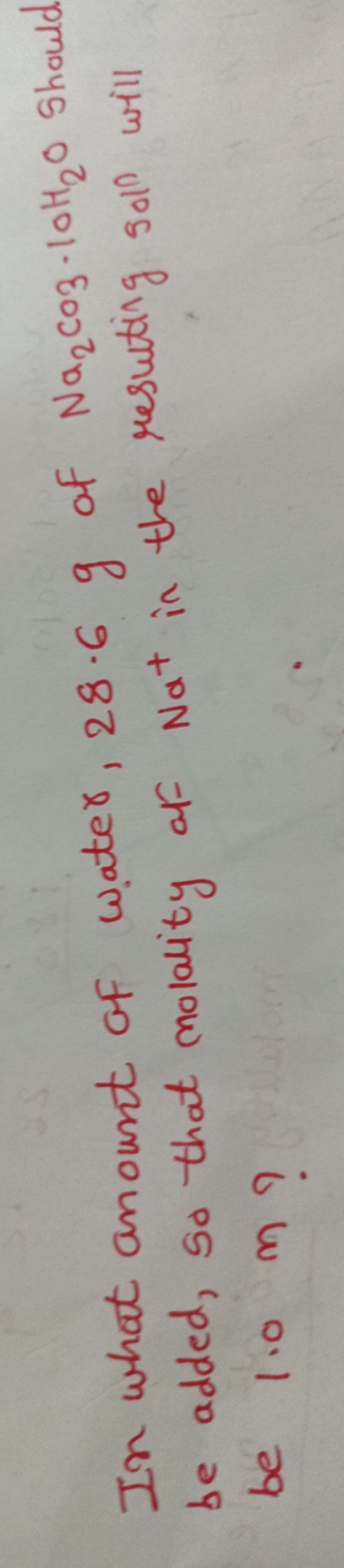 In what an count of water, 28.6 g of Na2​CO3​⋅10H2​O Should be added, 