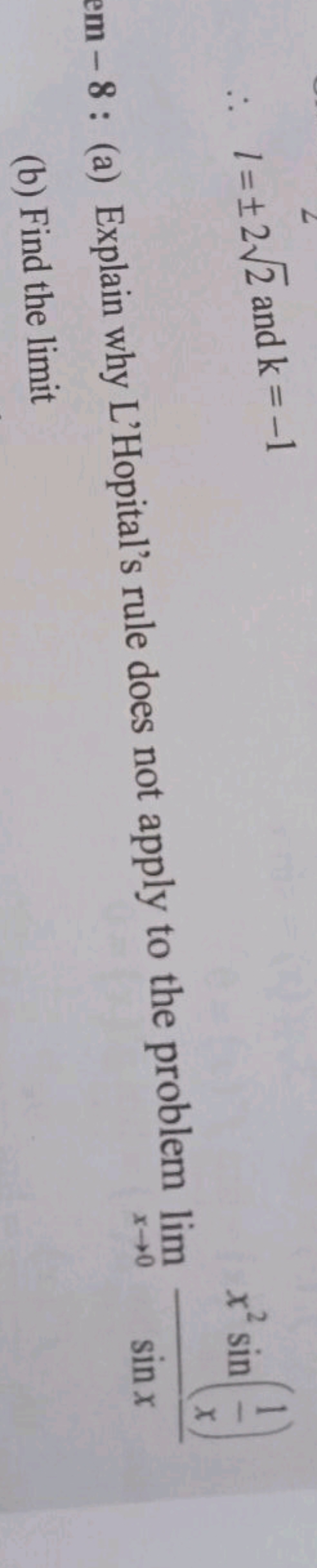 ∴l=±22​ and k=−1
(a) Explain why L'Hopital's rule does not apply to th