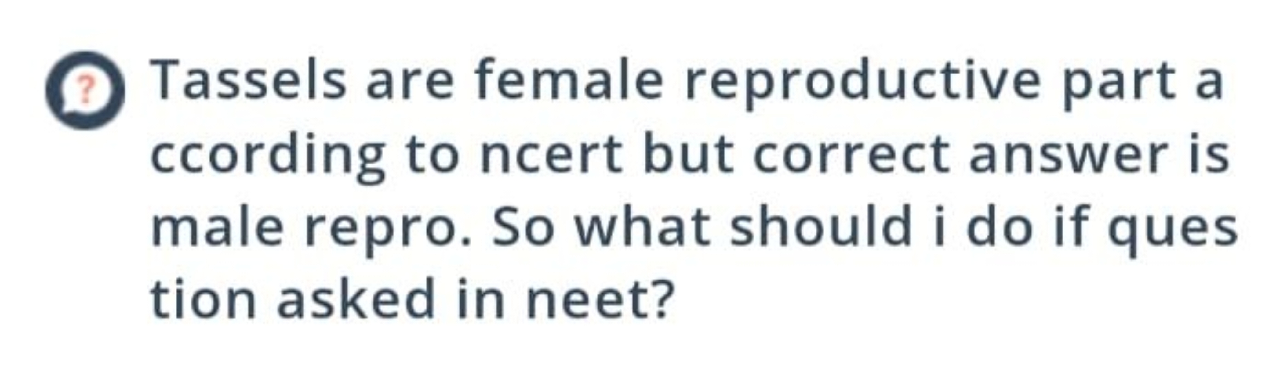 Tassels are female reproductive part a ccording to ncert but correct a