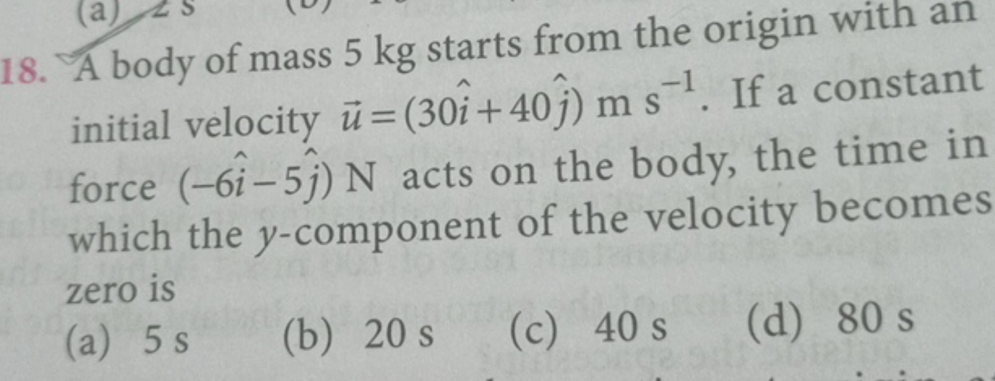 A body of mass 5 kg starts from the origin with an initial velocity u=