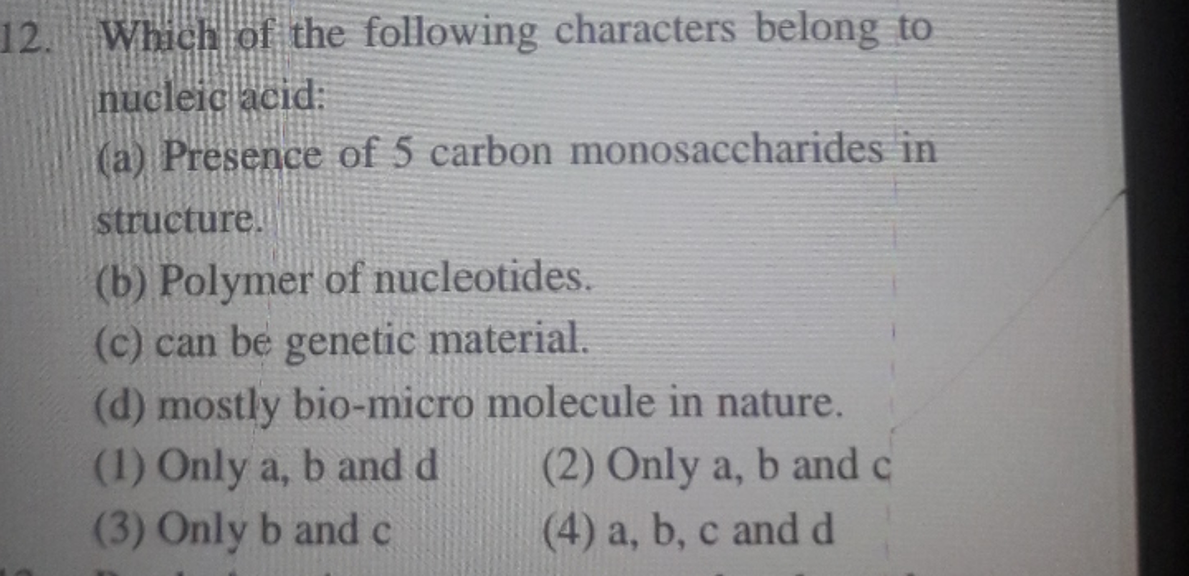 Which of the following characters belong to nucleic acid: (a) Presence