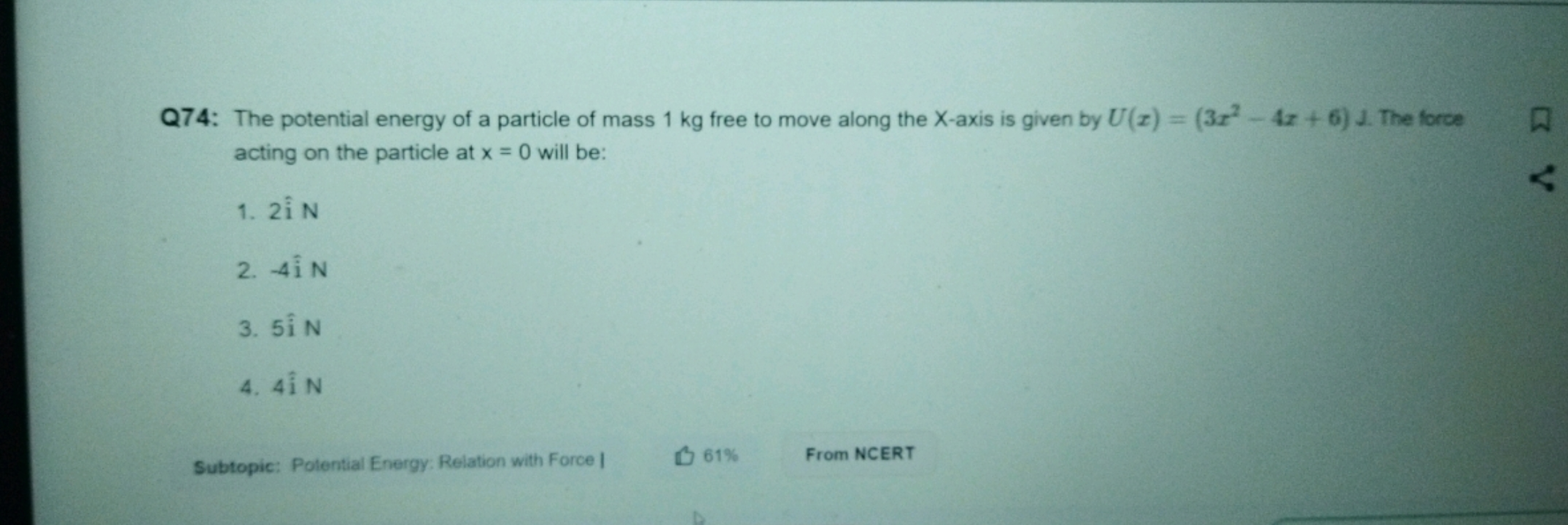 Q74: The potential energy of a particle of mass 1 kg free to move alon