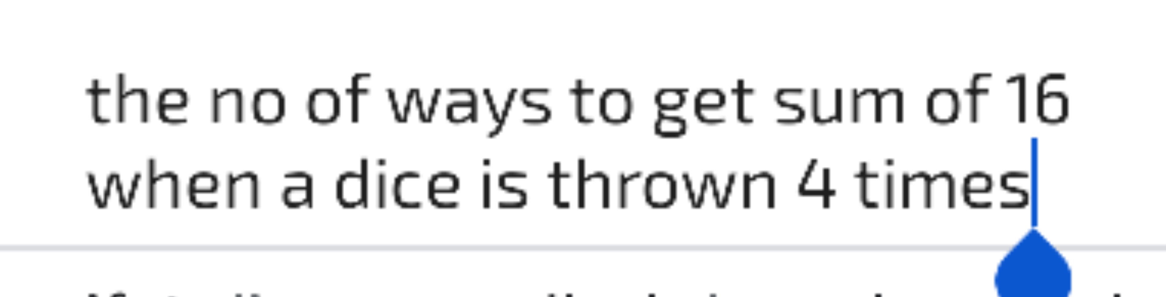 the no of ways to get sum of 16 when a dice is thrown 4 times
