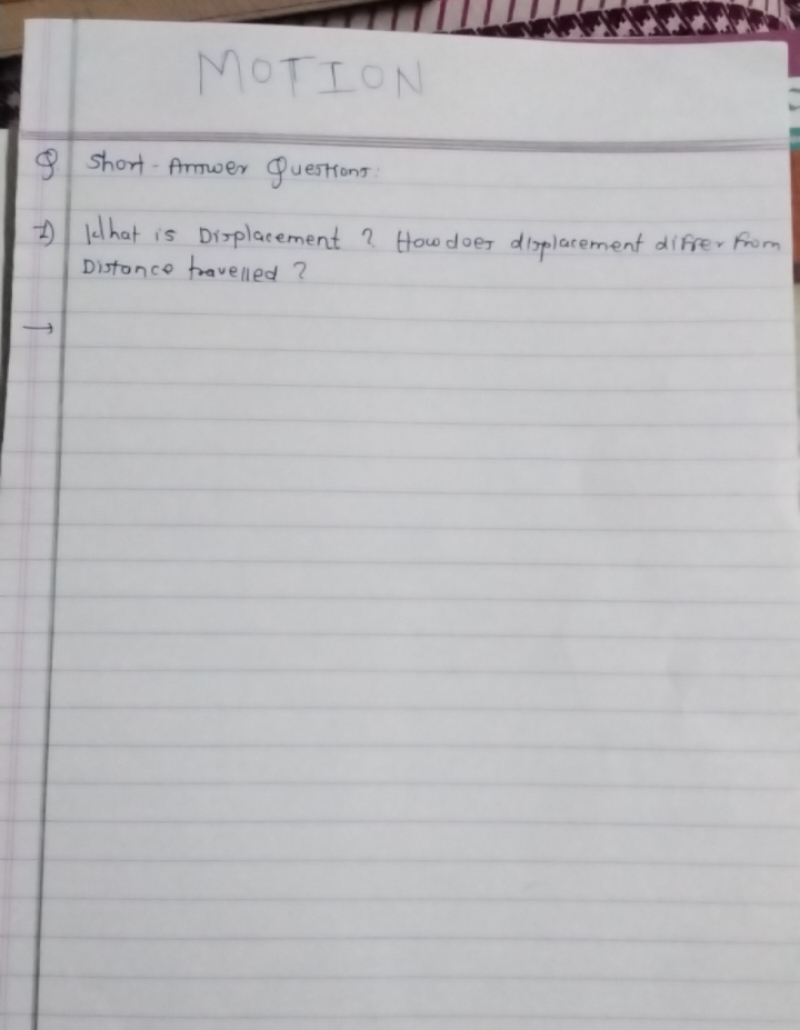 Q Shart-Antwer Questions.
1) What is Displacement? How does displaceme