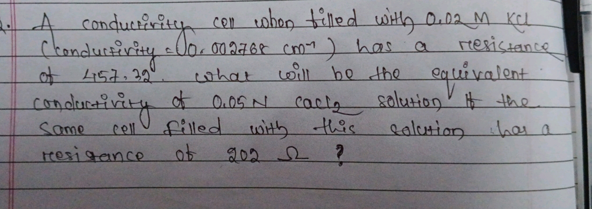 A conductivity cell when filled with 0.02MKCl (conductivity =0.002768 