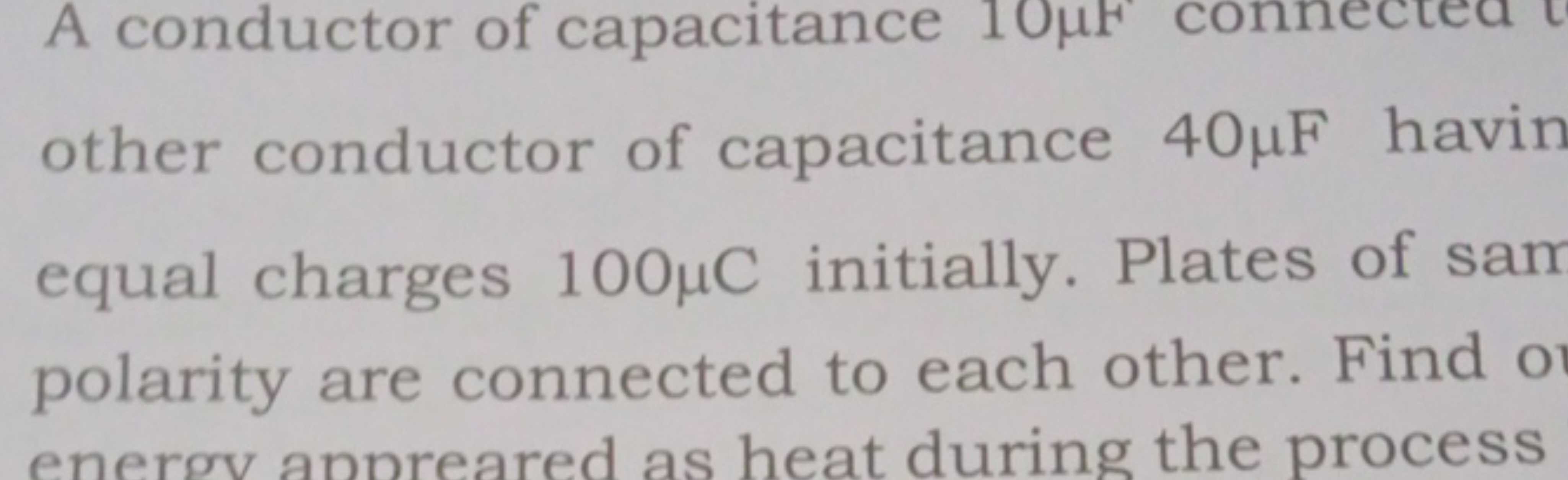 A conductor of capacitance other conductor of capacitance 40μF havin e