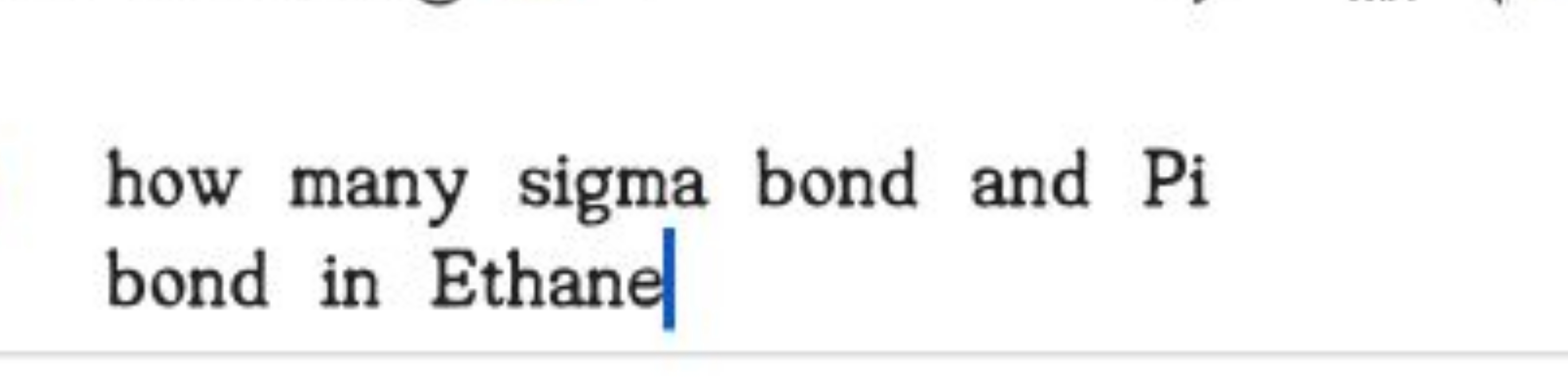 how many sigma bond and Pi bond in Ethane
