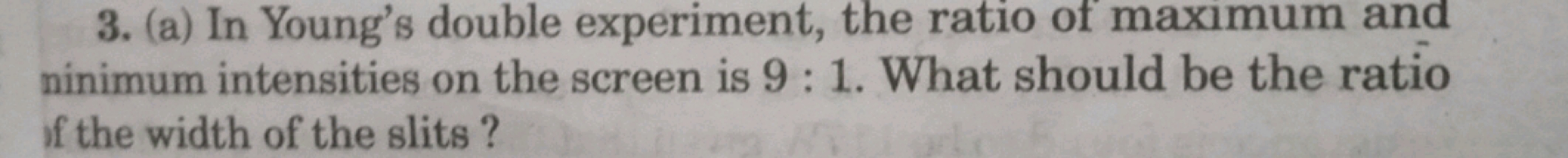 3. (a) In Young's double experiment, the ratio of maximum and ninimum 