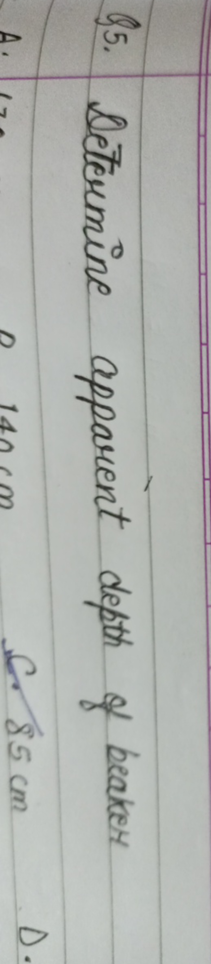 Q5. Determine apparent depth of beaker
