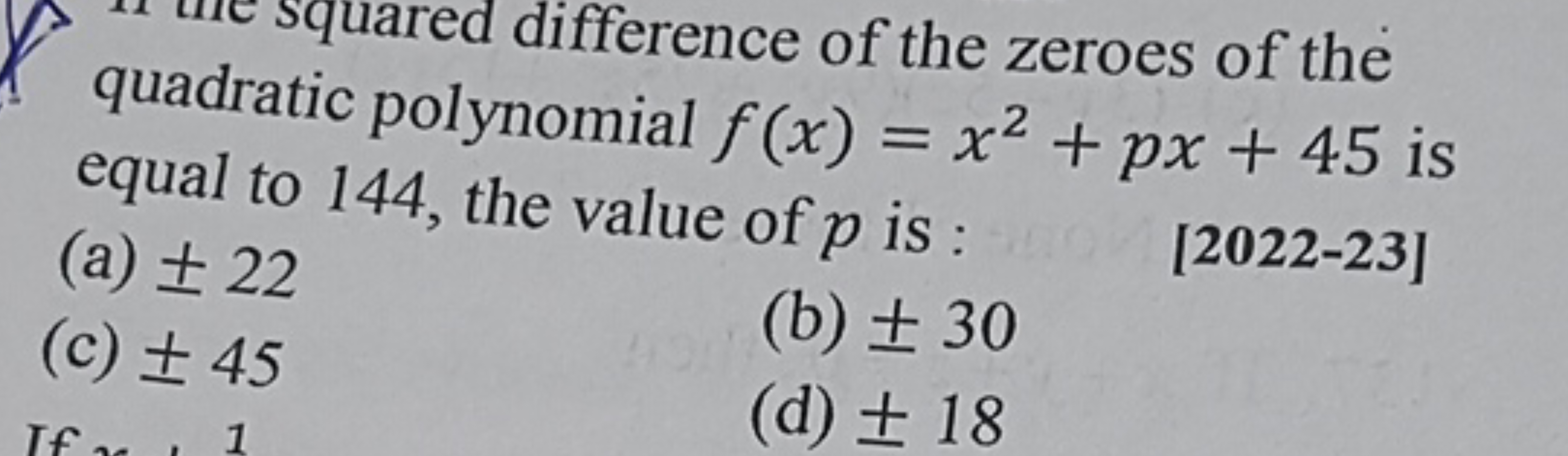 efence of the zeroes of the equal f(x)=x2+px+45 is
(a) ±22
[2022-23]
(