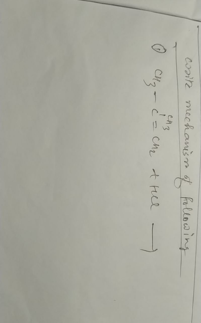 cosite mechanism of following
(1) CH3​−Ci3​=CH2​+HCl⟶
