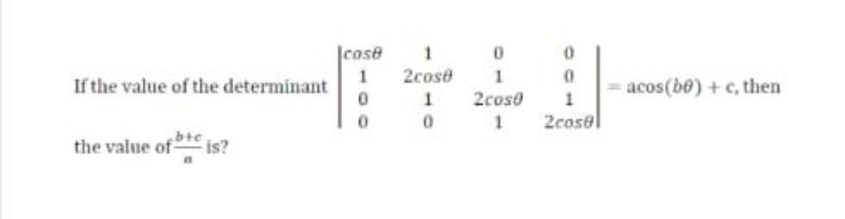 If the value of the determinant ∣∣​cosθ100​12cosθ10​012cosθ1​0012cosθ​