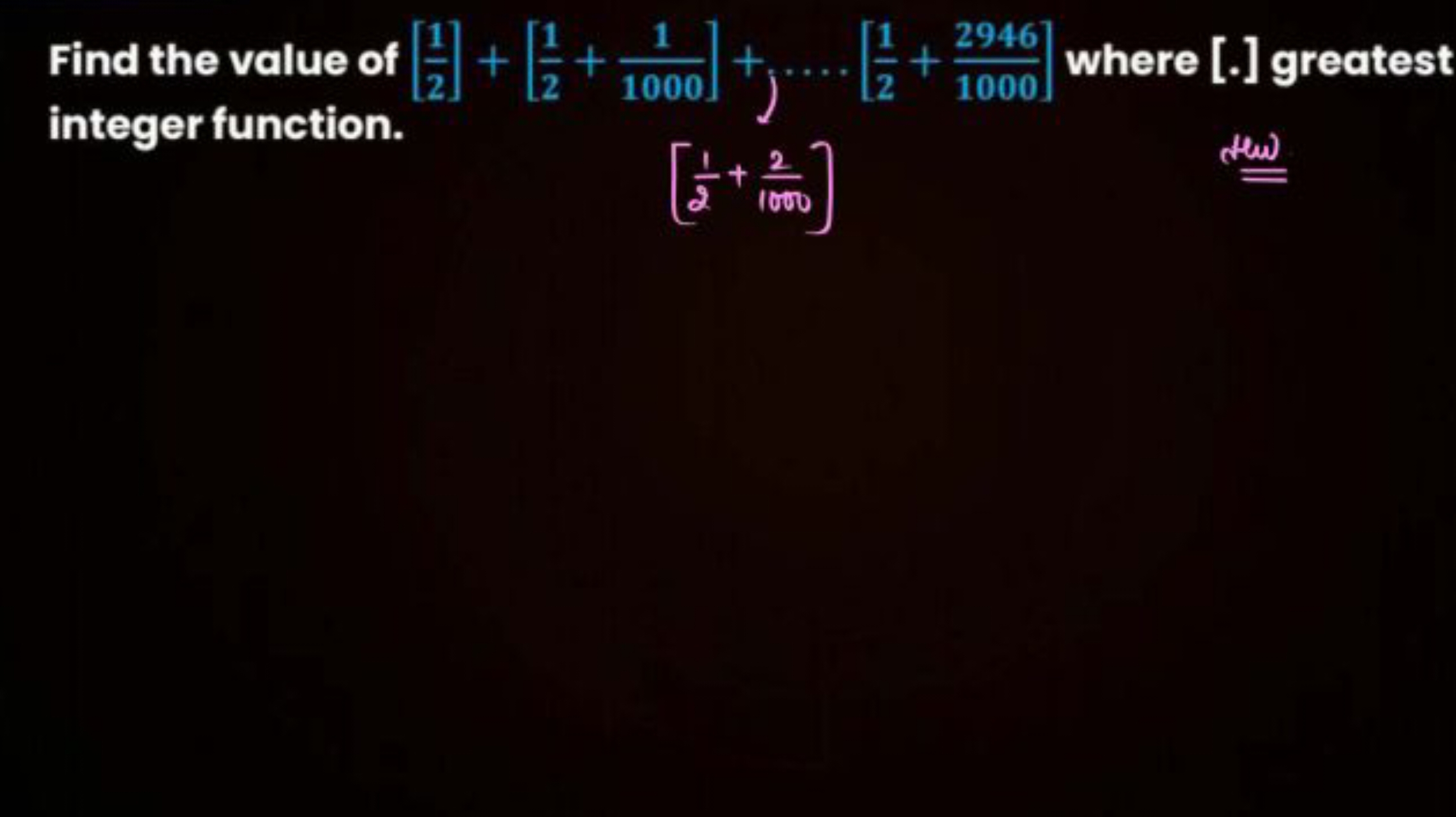 Find the value of [21​]+[21​+10001​]+…⋅[21​+10002946​] where [.] great