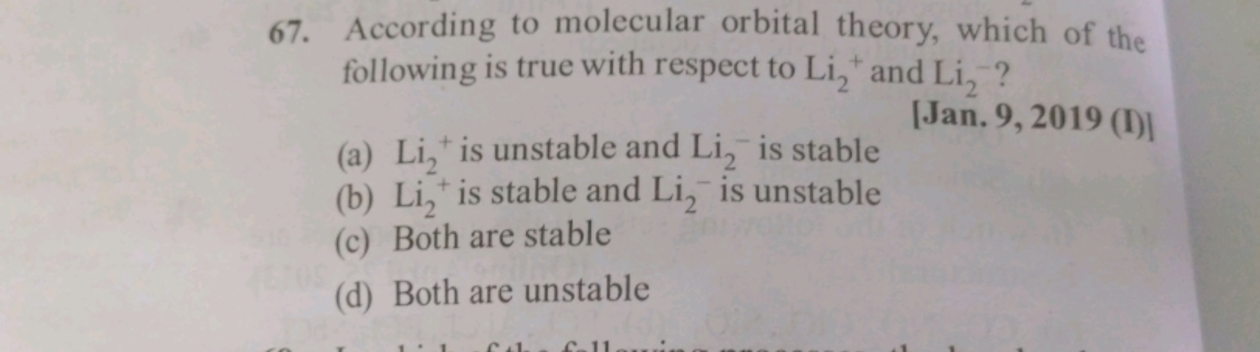 67. According to molecular orbital theory, which of the following is t