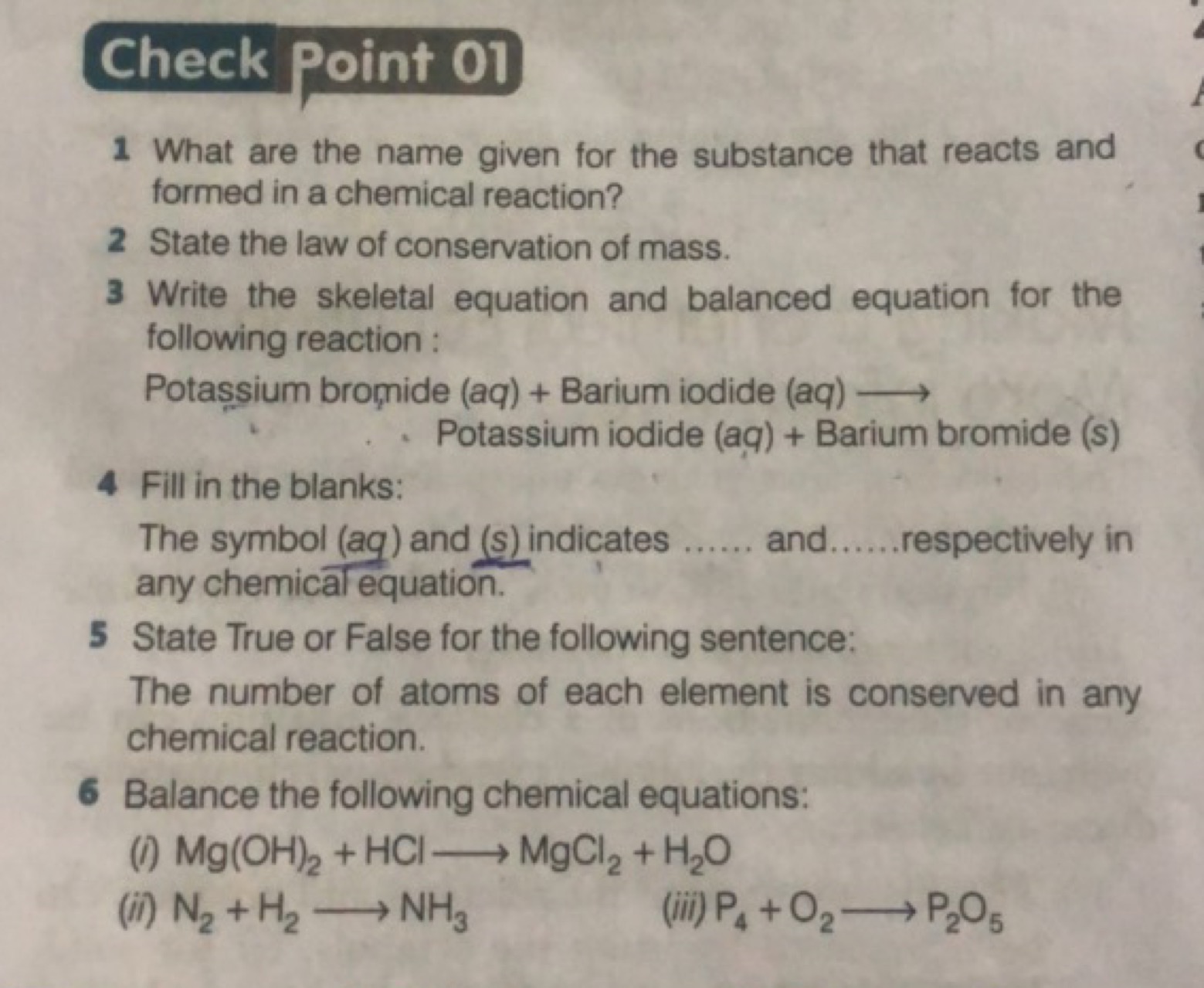 Check point 01
1 What are the name given for the substance that reacts