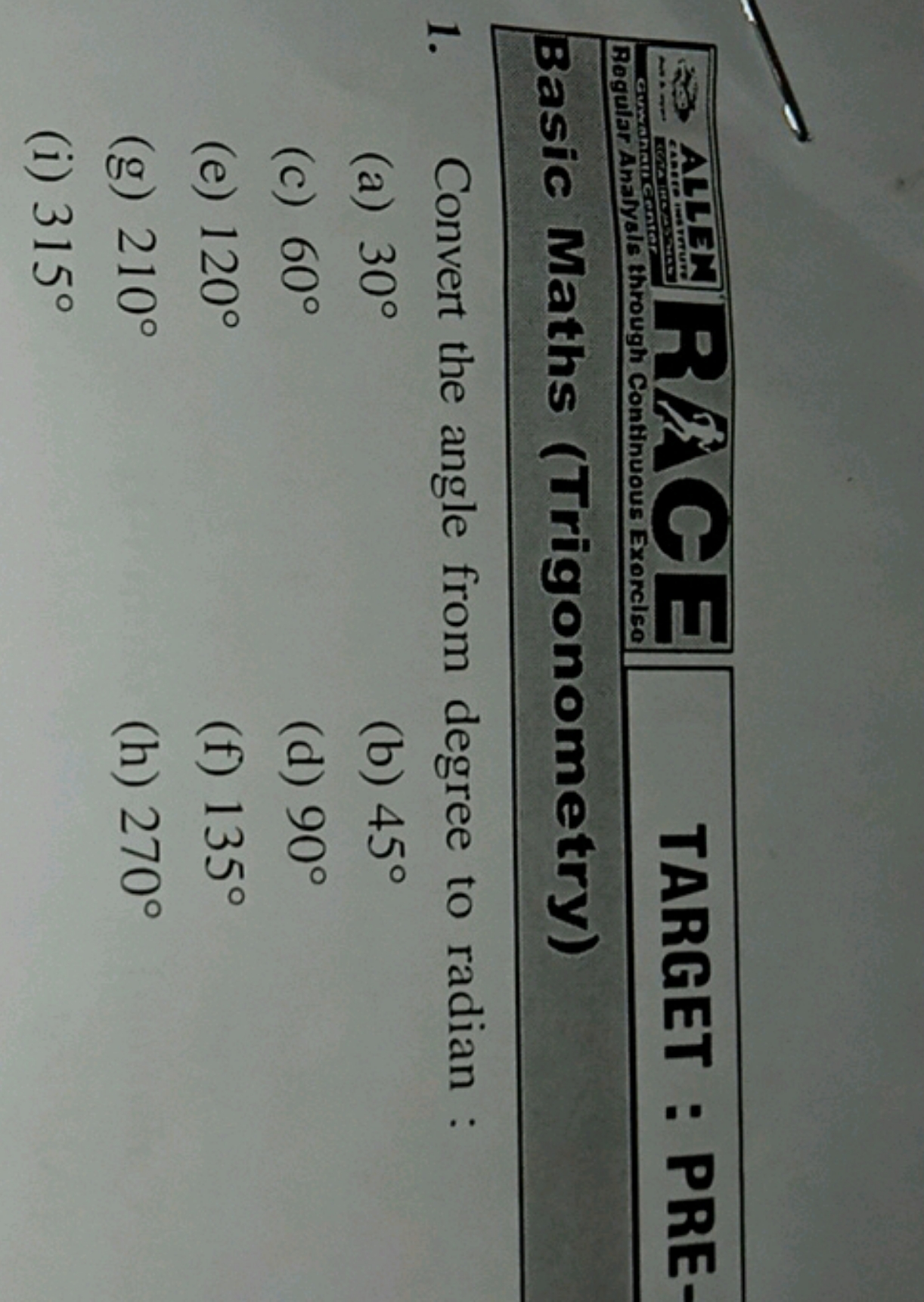 TARGET : PRE- Basic Maths (Trigonometry) 1. Convert the angle from deg