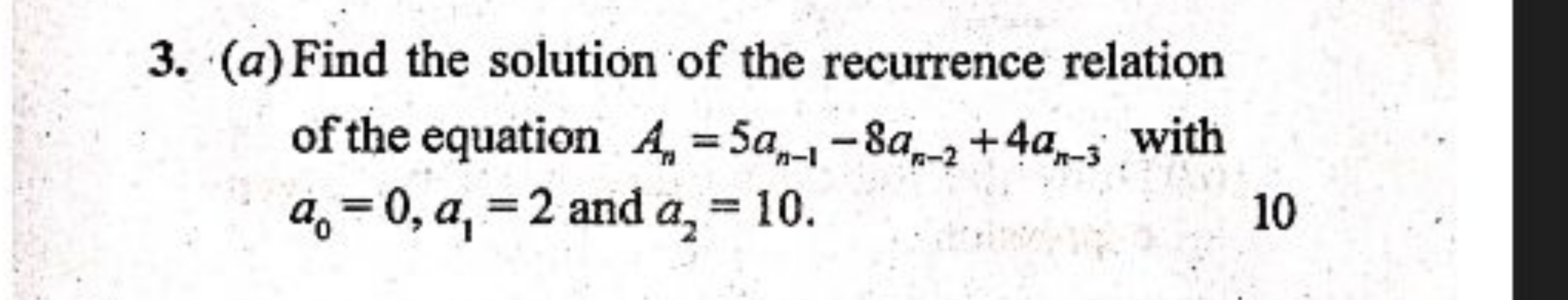 3. (a) Find the solution of the recurrence relation of the equation An