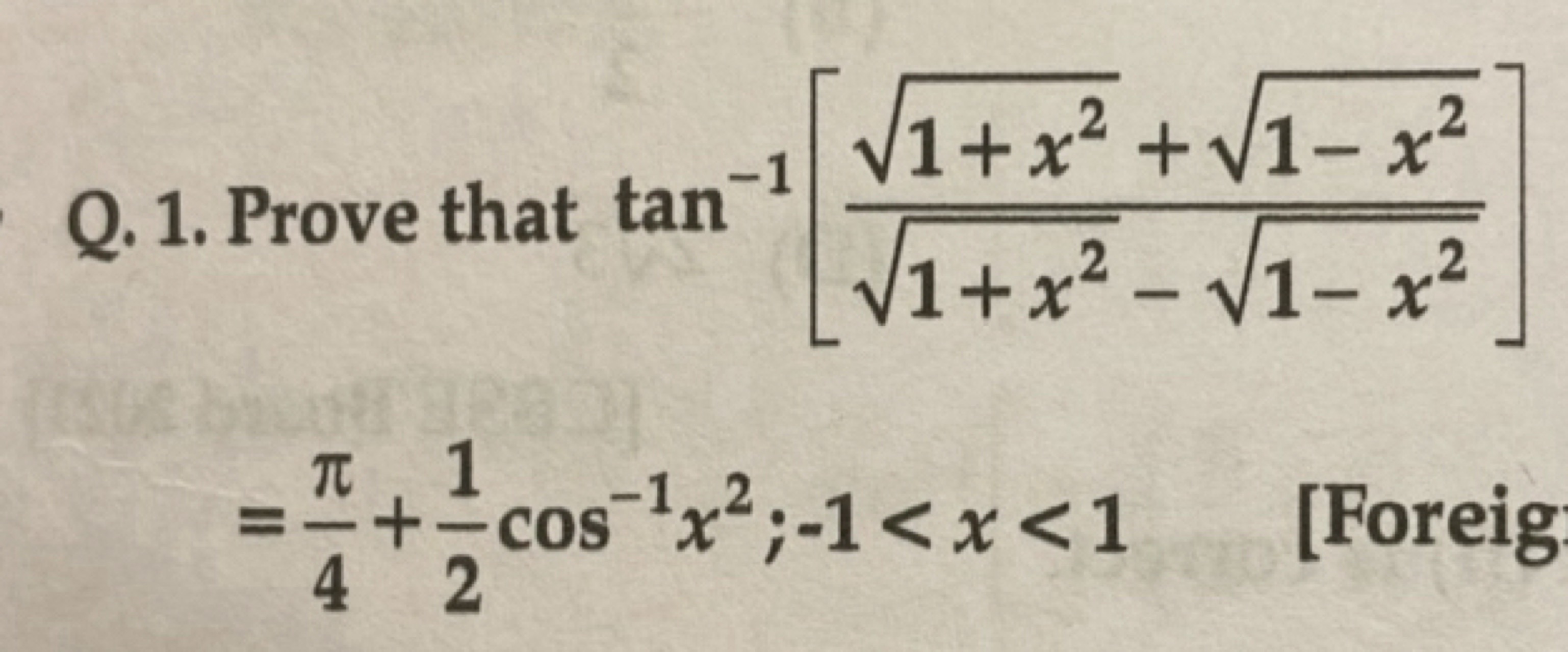 Q. 1. Prove that tan−1[1+x2​−1−x2​1+x2​+1−x2​​]
=4π​+21​cos−1x2;−1<x<1