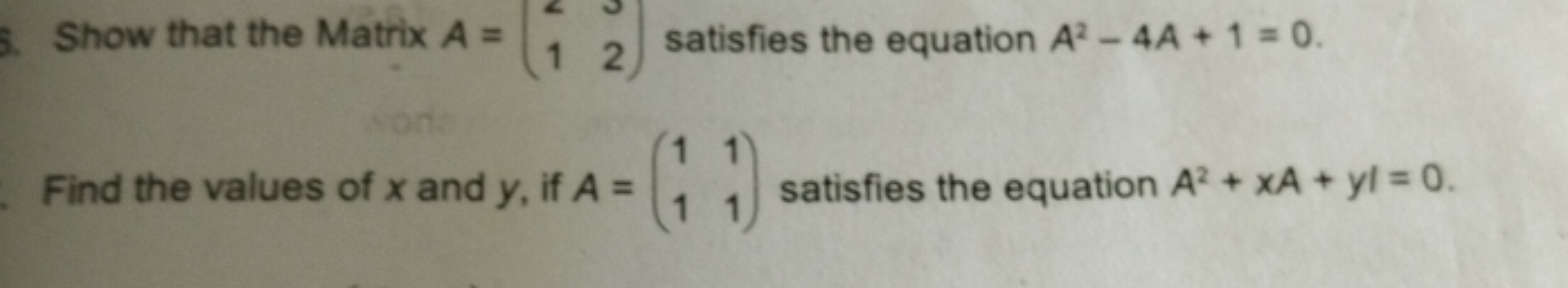 Show that the Matrix A=(1​2​) satisfies the equation A2−4A+1=0.
Find t