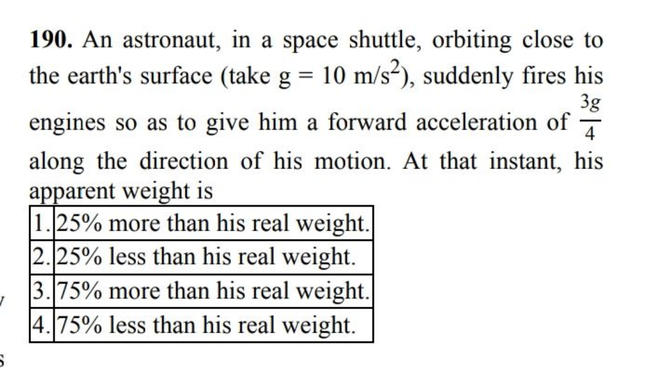 190. An astronaut, in a space shuttle, orbiting close to the earth's s