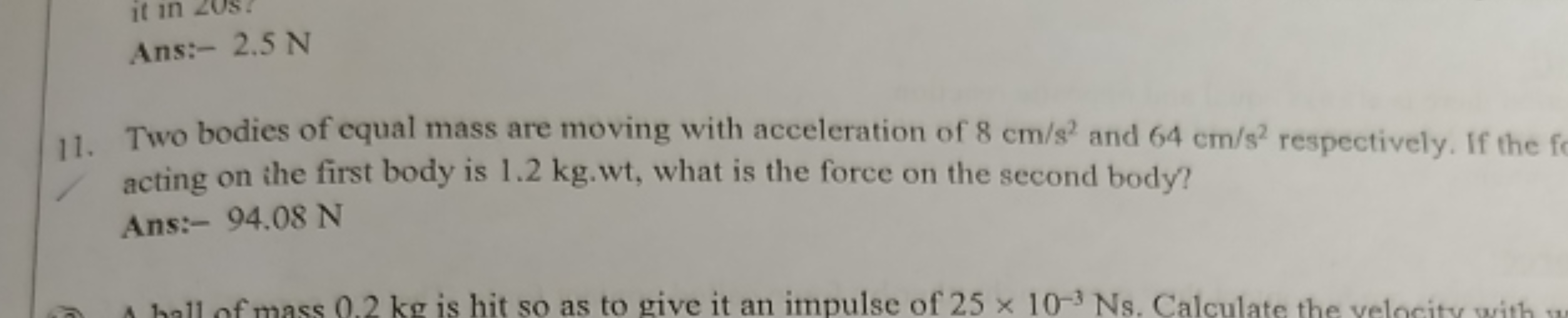 11. Two bodies of equal mass are moving with acceleration of 8 cm/s2 a