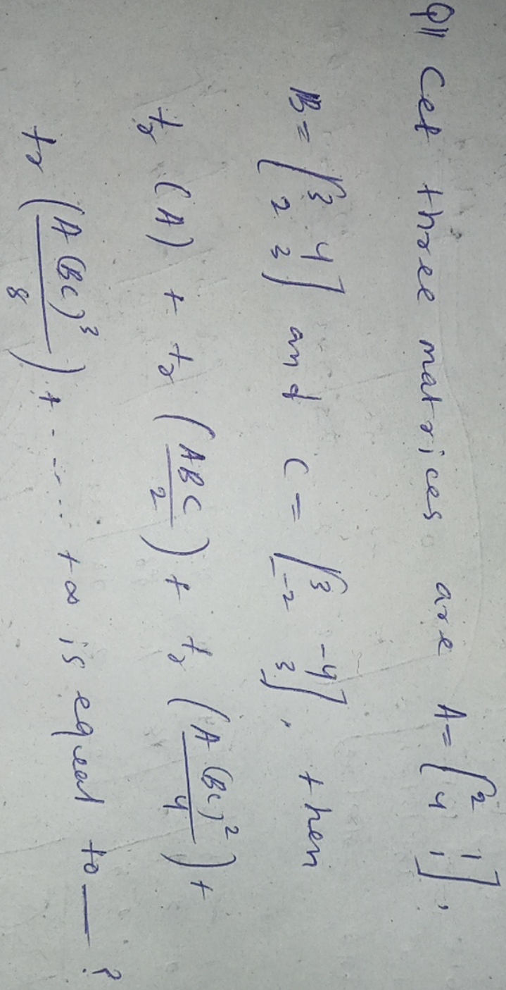 QII Celt three matrices are A=[24​11​],
\[
\begin{array}{l}
B=\left[\b