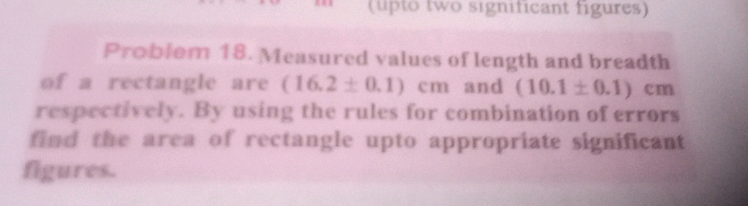 Problem 18. Measured values of length and breadth of a rectangle are (