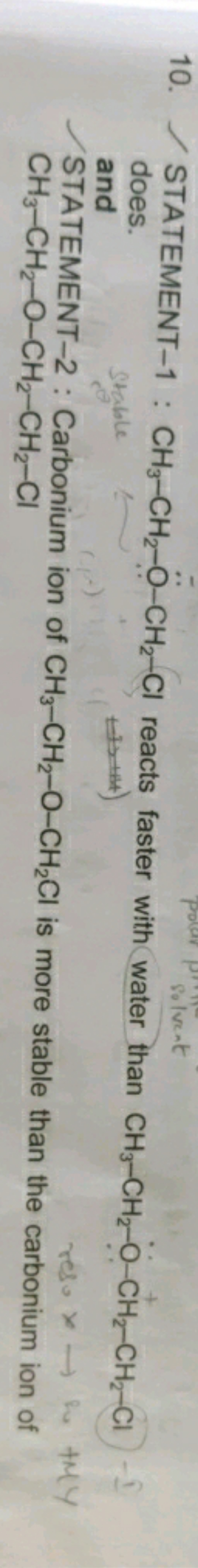 10. STATEMENT-1 : CH3​−CH2​−O¨−CH2​−Cl reacts faster with water than C