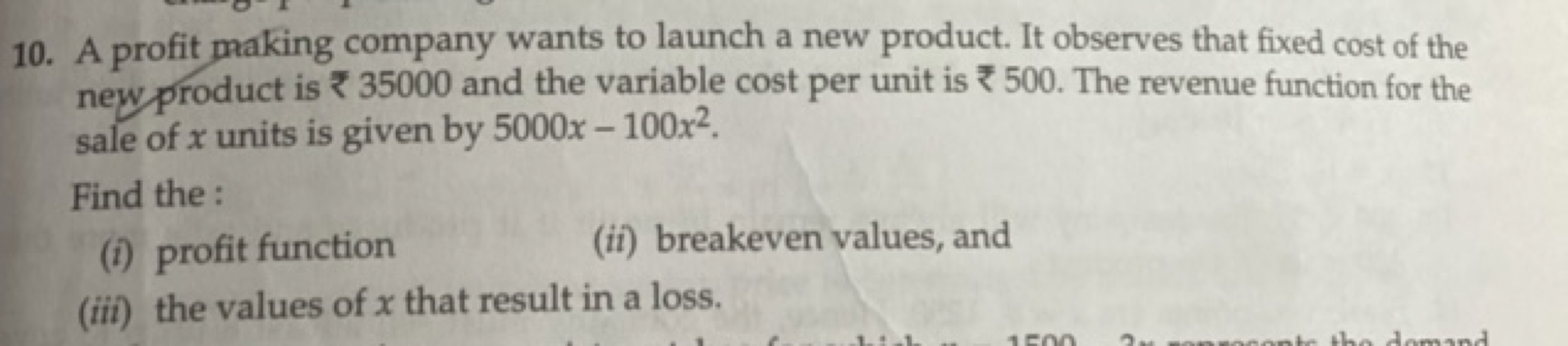 10. A profit making company wants to launch a new product. It observes