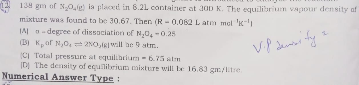 12. 138gm of N2​O4​( g) is placed in 8.2 L container at 300 K. The equ