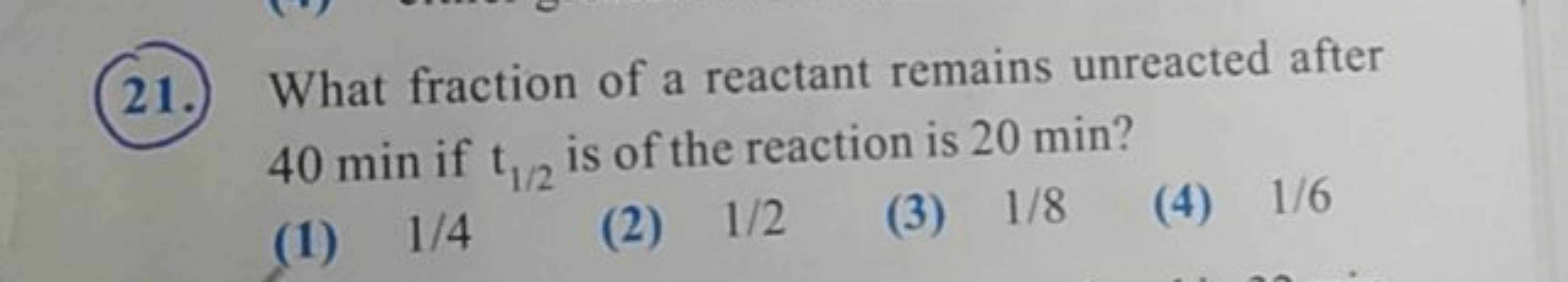 (21.) What fraction of a reactant remains unreacted after 40 min if t1