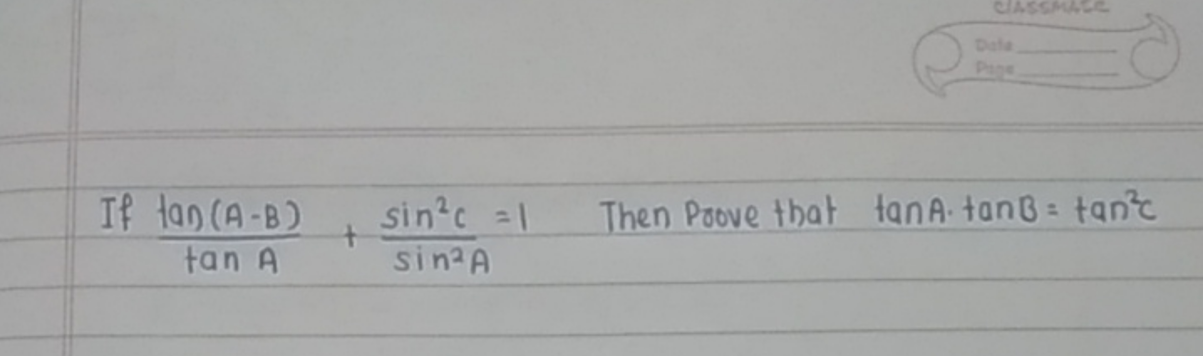 If tanAtan(A−B)​+sin2Asin2C​=1 Then Prove that tanA⋅tanB=tan2C
