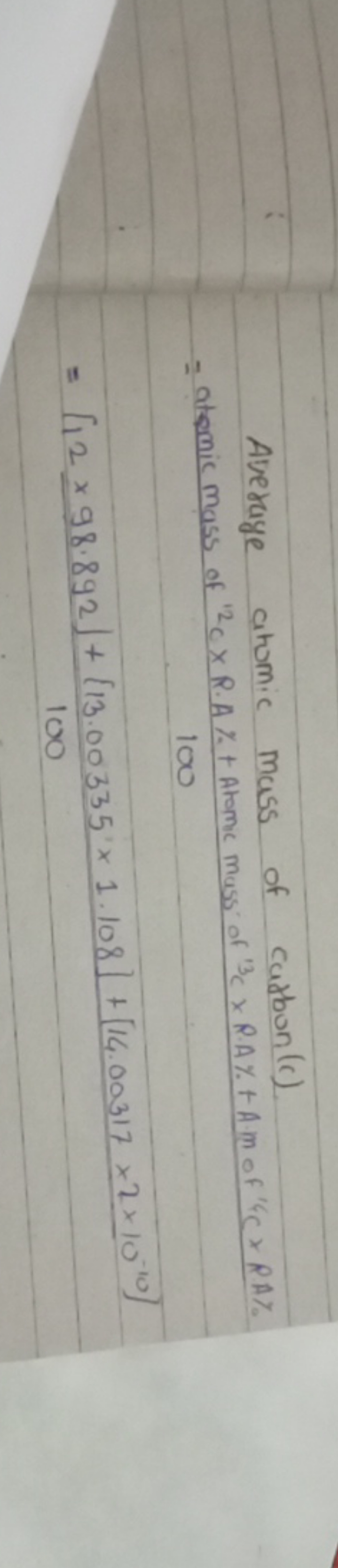 Averaye atomic mass of cabbon(c)
\[
=\frac{[12 \times 98.892]+[13.0033