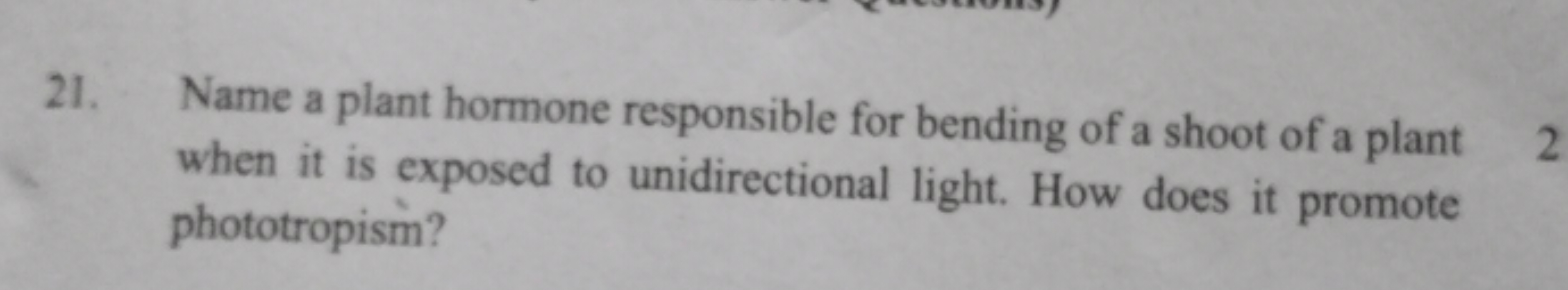 21. Name a plant hormone responsible for bending of a shoot of a plant