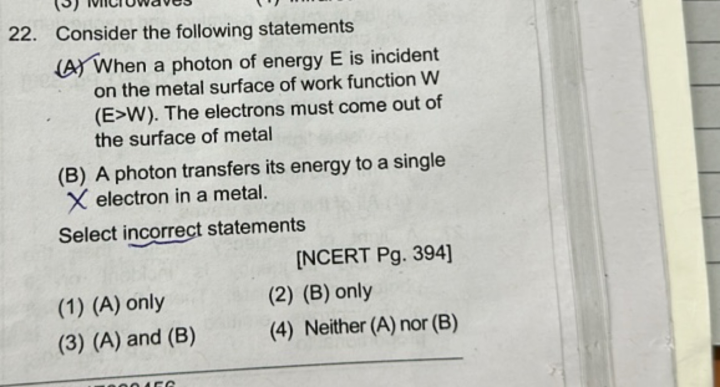 Consider the following statements (A) When a photon of energy E is inc