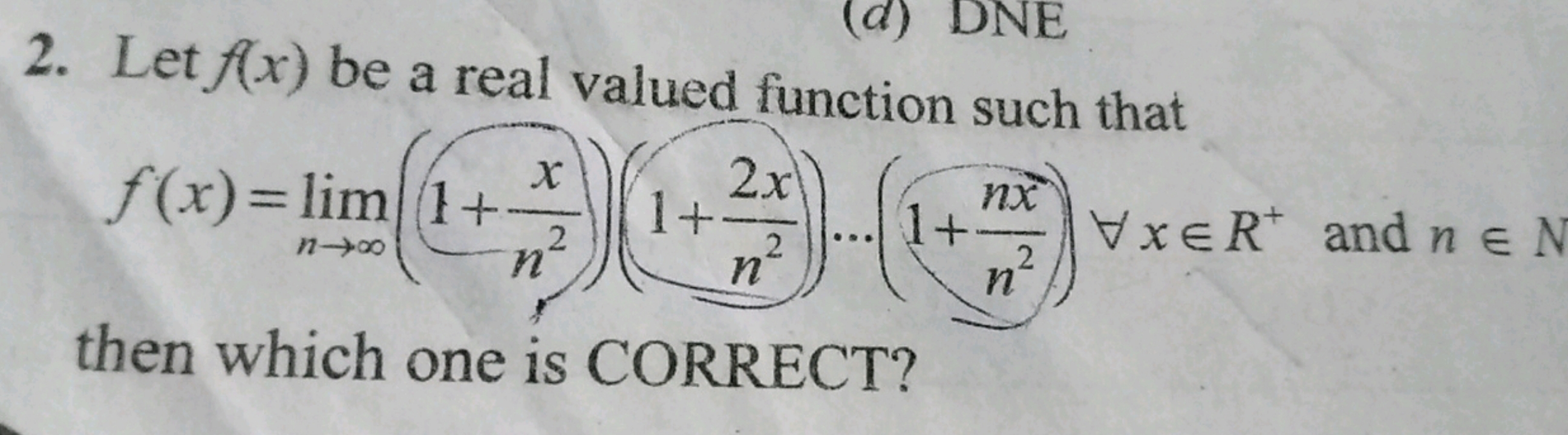 2. Let f(x) be a real valued function such that
f(x)=n→∞lim​(1+n2x​)(1