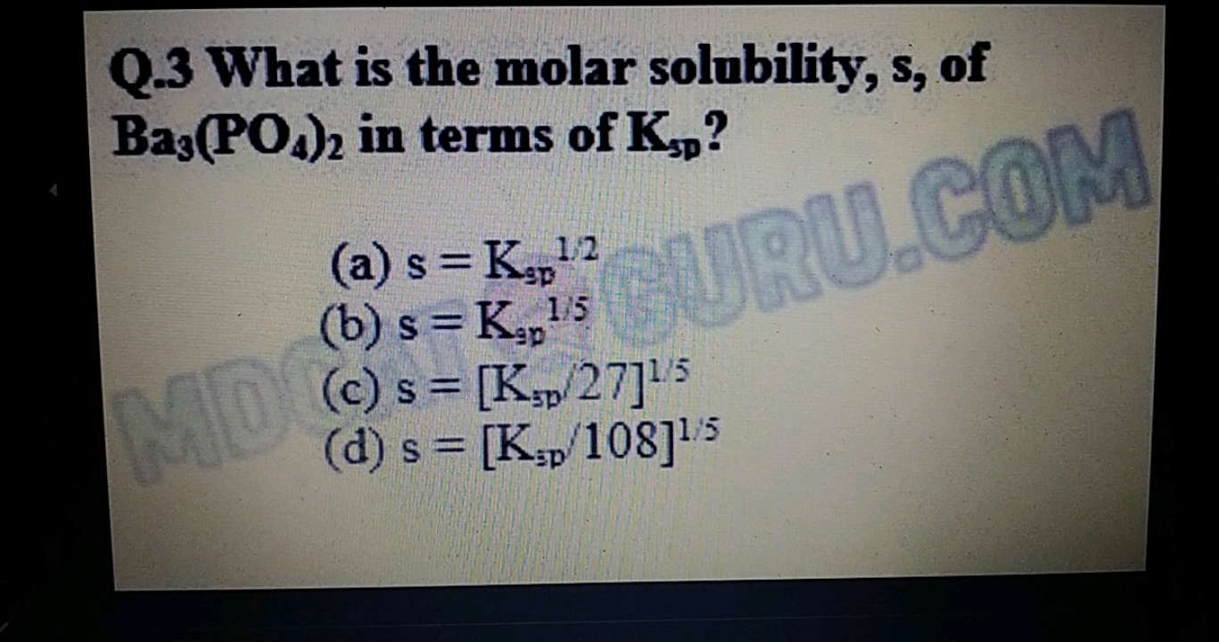 Q.3 What is the molar solubility, s, of Ba3​(PO4​)2​ in terms of KSD​ 