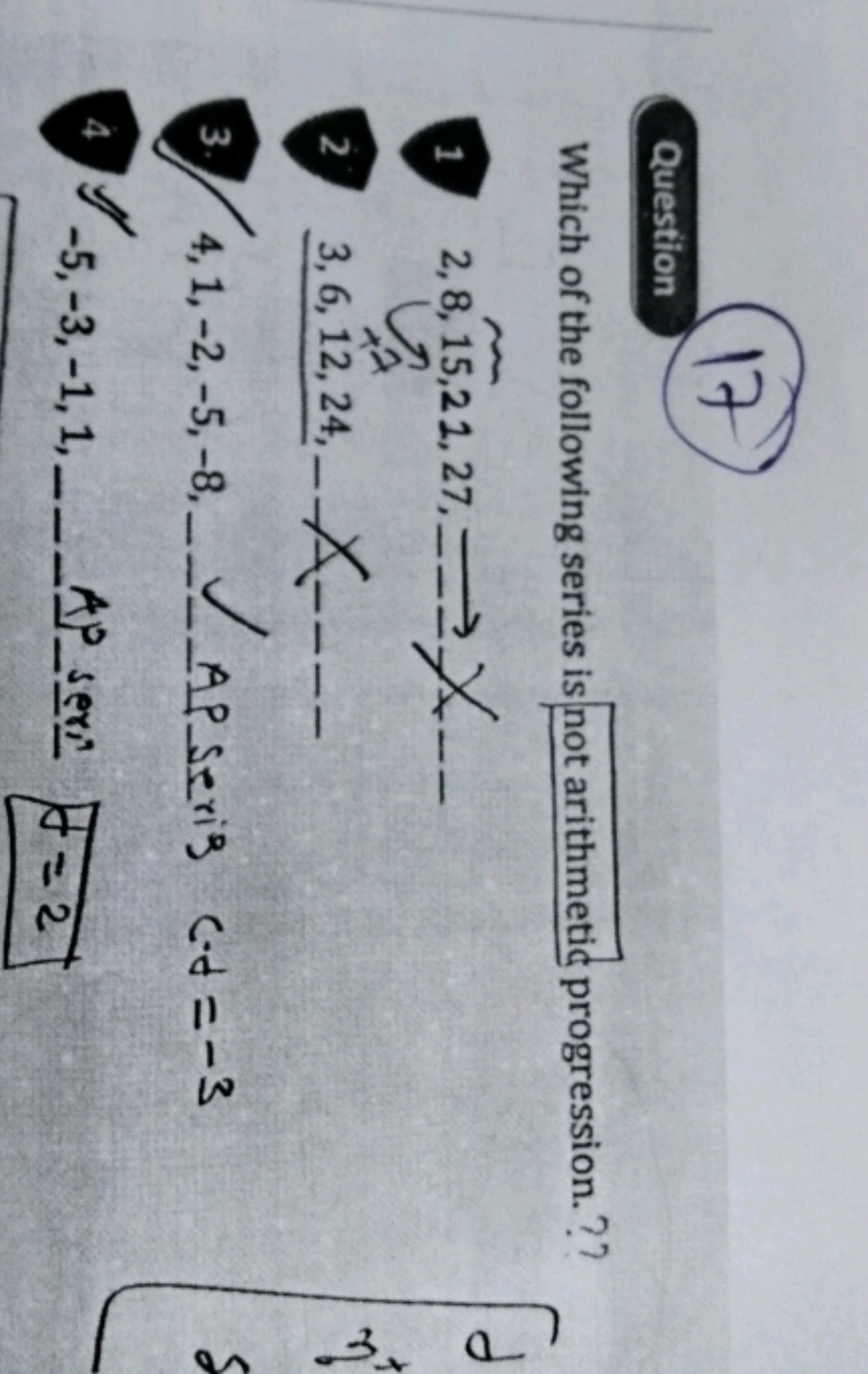 Question
17
Which of the following series is not arithmetic progressio