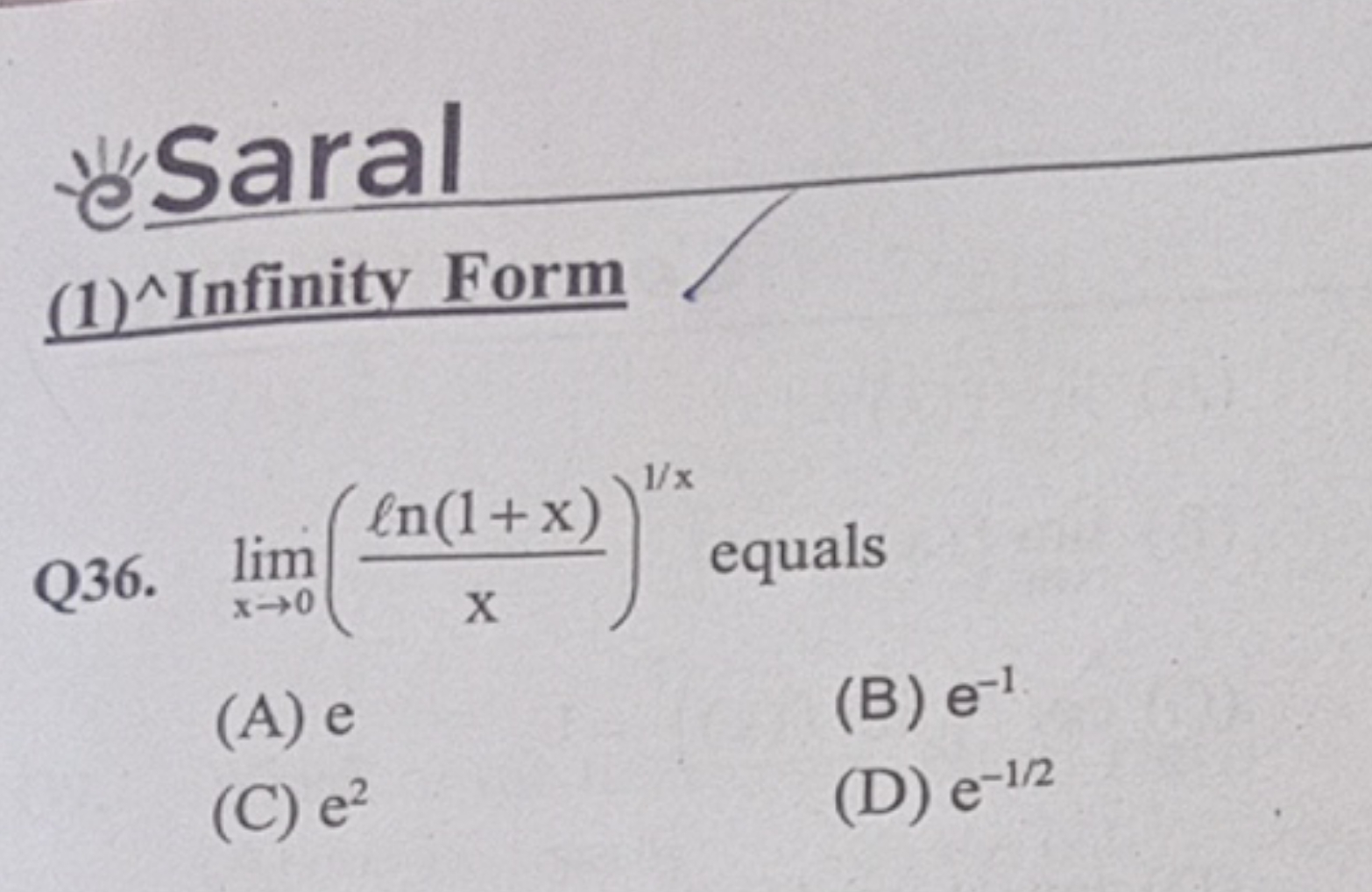 - 'esaral (1)^Infinity Form Q36. limx→0​(xℓln(1+x)​)1/x equals