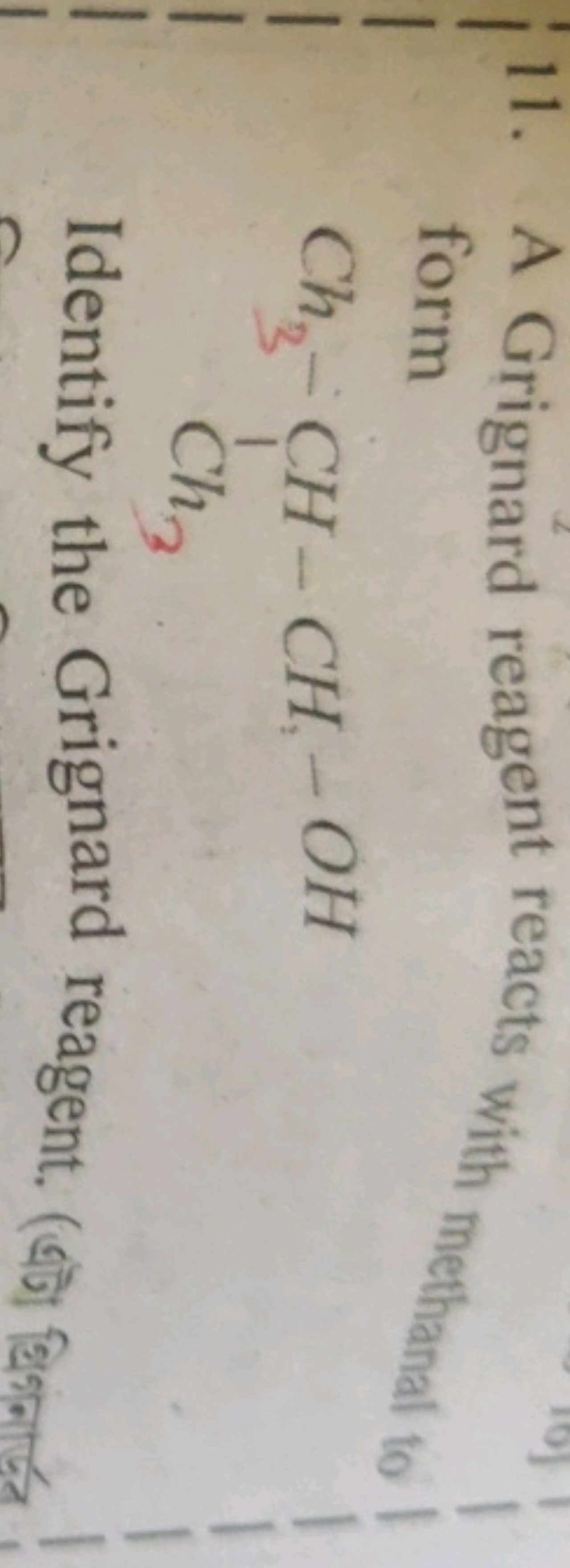 11. A Grignard reagent reacts with methanal to form
CC(C)CO
