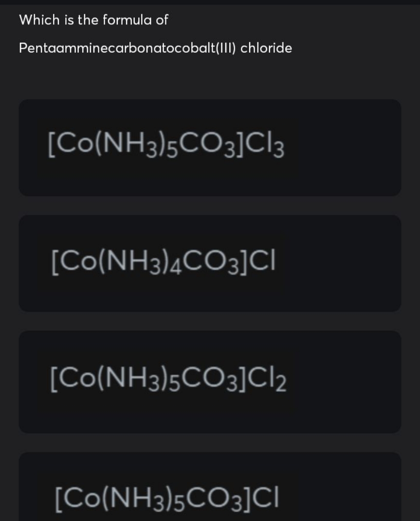 Which is the formula of
Pentaamminecarbonatocobalt(III) chloride
\[
\b