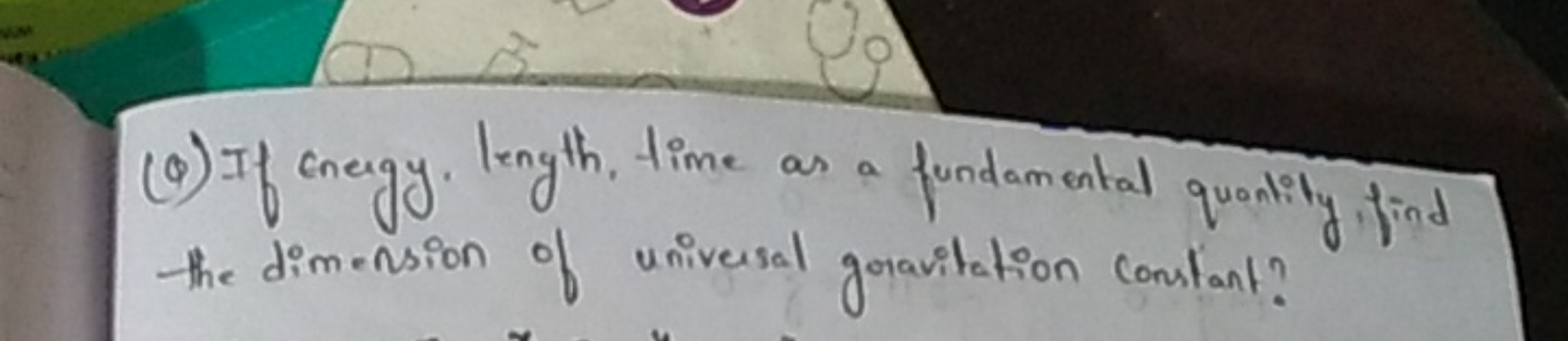 (Q) If craggy. length, lime as a fundamental quantity find the dimensi